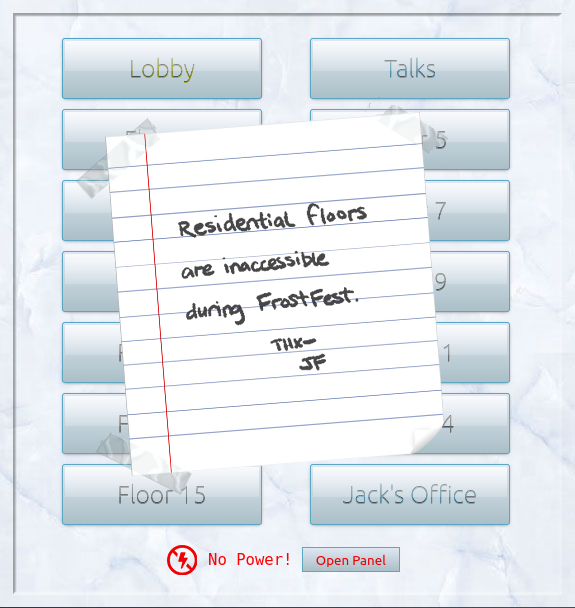 The Frostavator panel. There's a note taped on that reads "Residential floors are inaccessible during FrostFest. Thanks, JF. The only buttons that are operatable are "Lobby", "Talks", and "Jack's office". Buttons "Floor 4" through "Floor 15" do not work.