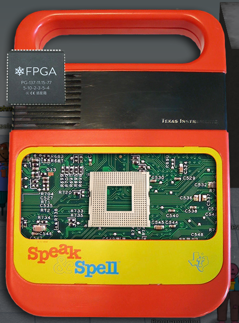 A red and yellow Speak and Spell, with the Texas Instrument logo. It has been opened to reveal the integrated circuit. There is a socket where we can isnert our FPGA chip.